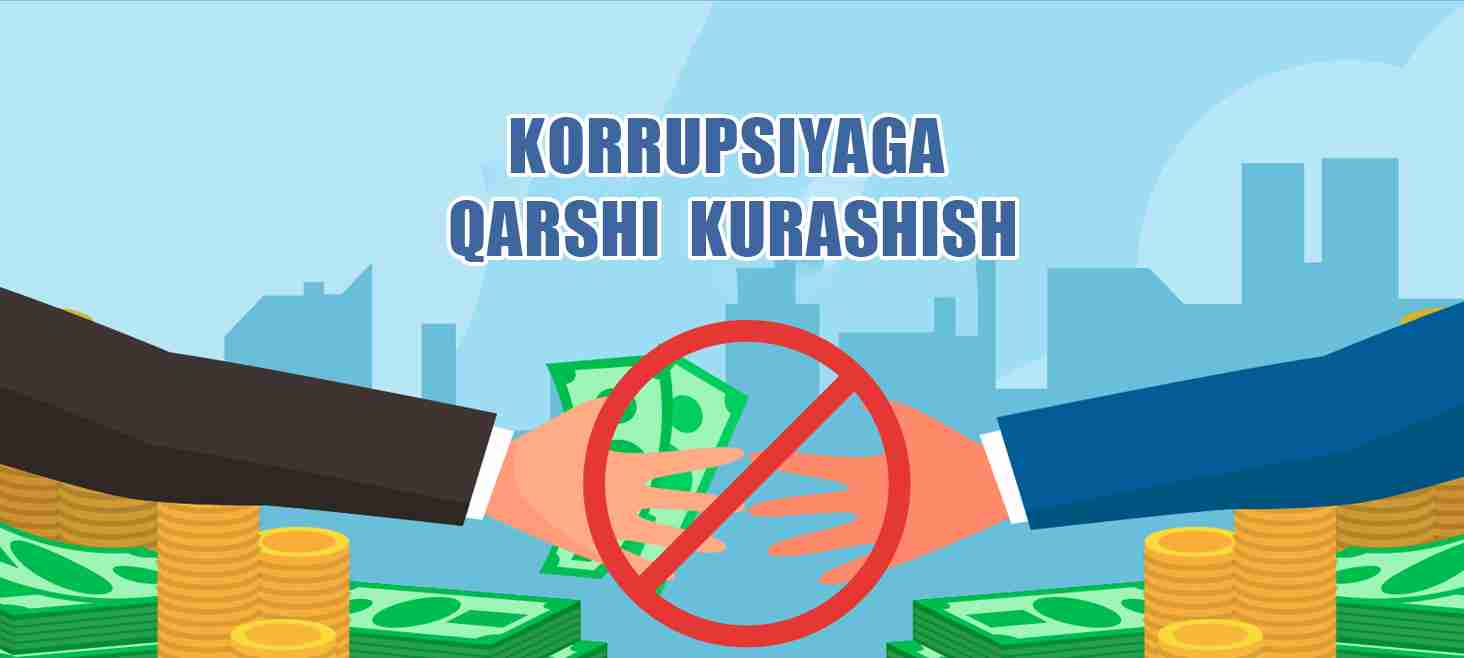 Korrupsiyaga qarshi kurash – umummilliy vazifa, har bir vatanparvar yurtdoshimizning vijdon ishidir